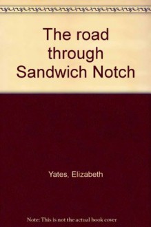 The Road Through Sandwich Notch - Elizabeth Yates