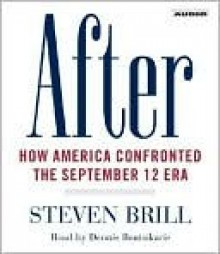 After: How America Confronted the September 12 Era - Steven Brill, Dennis Boutsikaris