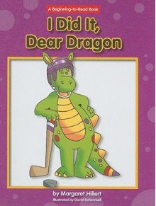 I Did It, Dear Dragon - Margaret Hillert, David Schimmell