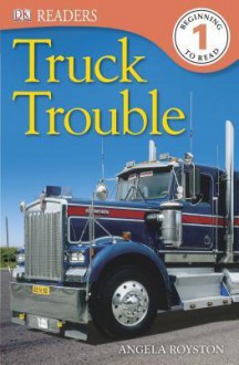 DK Readers: Truck Trouble - Angela Royston