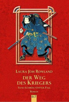 Der Weg des Kriegers - Laura Joh Rowland, Wolfgang Neuhaus