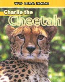 Charlie the Cheetah - Jan Latta