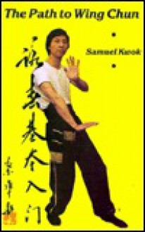 The Path to Wing Chun - Samuel Kwok