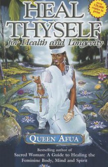 Heal Thyself for Health and Longevity - Queen Afua