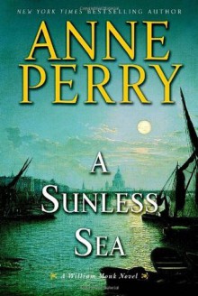 A Sunless Sea: A William Monk Novel - Anne Perry