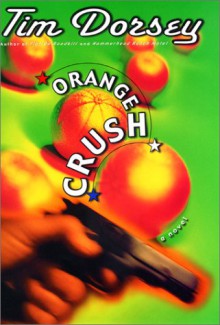 Orange Crush - Tim Dorsey