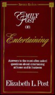 Emily Post on Entertaining: Revised Edition - Elizabeth L. Post