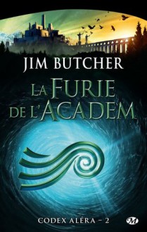 La furie de l'Academ (Codex Aléra, #2) - Jim Butcher, Caroline Nicolas