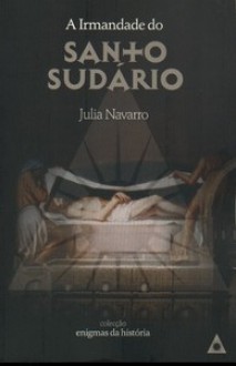 A Irmandade do Santo Sudário - Julia Navarro, Rubia Prates Goldoni