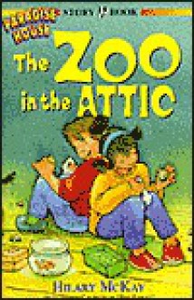 The Zoo in the Attic - Hilary McKay