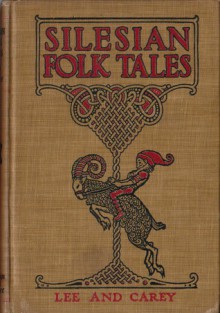 Silesian Folk Tales (The Book of Rübezahl) - James Lee, James T. Carey