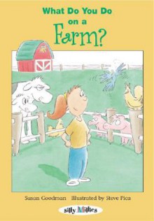 What Do You Do...at the Farm? - Susan E. Goodman