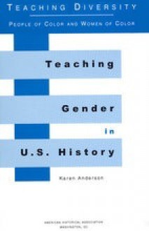 Teaching Gender in U.S. History - Karen Anderson