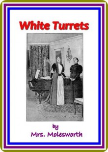 White Turrets by Mrs. Molesworth - Mrs. Molesworth, W. Rainey