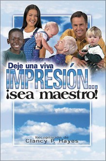 Deje una Viva Impresión Sea Maestro - Clancy P. Hayes