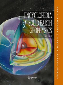 Encyclopedia of Solid Earth Geophysics 2 Volume Set - Harsh Gupta