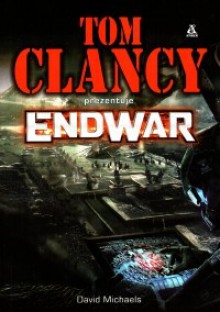 EndWar (Tom Clancy's Endwar, #1) - Tom Clancy, David Michaels, Paweł Martin