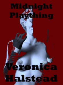 MIDNIGHT PLAYTHING: A Very Rough and Reluctant Gangbang Short (The Rough Stuff) - Veronica Halstead