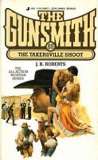 The Gunsmith #088: The Takersville Shoot - J.R. Roberts