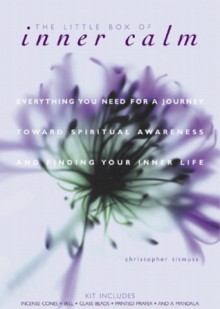 Little Box of Inner Calm: Everything You Need for a Journey Toward Spiritual Awareness and Finding Your Inner-Life : Incense Cones, Bell, Glass Beads, Printed Prayer & Mandala - Christopher Titmuss