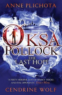 Oksa Pollock: the Last Hope - Anne Plichota;Wolf Cendrine