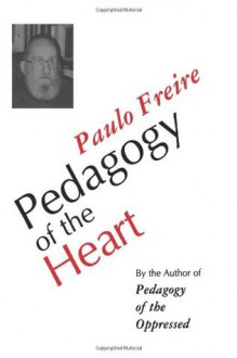 Pedagogy of the Heart - Paulo Freire