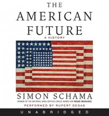 The American Future (Audio) - Simon Schama, Rupert Degas