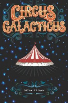 Circus Galacticus - Deva Fagan