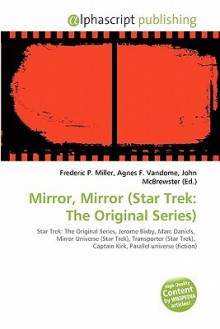 Mirror, Mirror (Star Trek: The Original Series) - Agnes F. Vandome, John McBrewster, Sam B Miller II