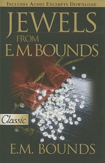 Jewels from E.M. Bounds - E.M. Bounds