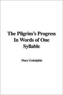 The Pilgrim's Progress in Words of One Syllable - Mary Godolphin