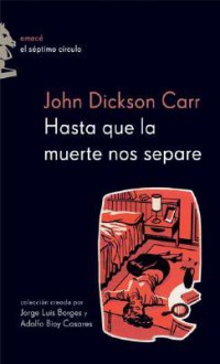 Hasta Que La Muerte Nos Separe - John Dickson Carr