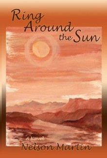 Ring Around the Sun: A Novel - Nelson Martin