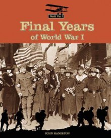 Final Years of World War I - John Hamilton