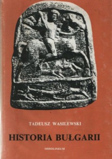 Historia Bułgarii - Tadeusz Wasilewski