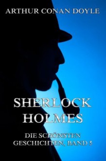 Sherlock Holmes - Die schönsten Geschichten, Band 5 (German Edition) - Margarete Jacobi, Arthur Conan Doyle