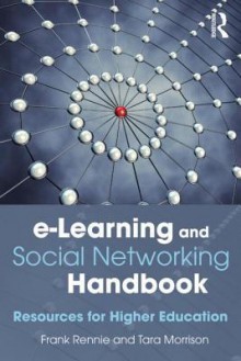 E-Learning and Social Networking Handbook: Resources for Higher Education - Frank Rennie, Tara Morrison