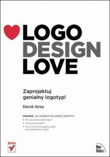 Logo Design Love: Zaprojektuj genialny logotyp! - David Airey