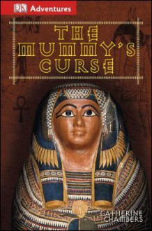 DK Adventures: The Mummy's Curse - Catherine Chambers