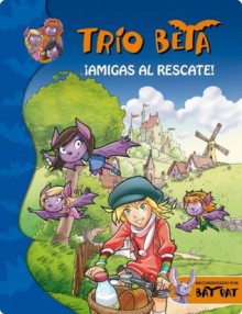 Trio Beta 3. Amigas al rescate. (Spanish Edition) - Roberto Pavanello