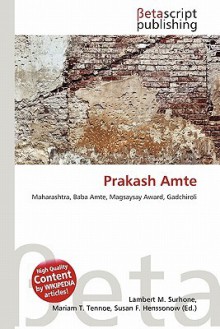 Prakash Amte - Lambert M. Surhone, Mariam T. Tennoe, Susan F. Henssonow