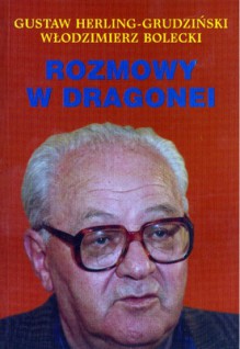 Rozmowy w Dragonei - Gustaw Herling-Grudziński, Włodzimierz Bolecki