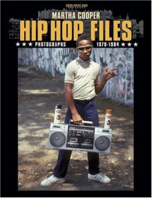 Hip Hop Files: Photographs, 1979-1984 - Martha Cooper, Akim Walta