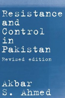 Resistance and Control in Pakistan - Akbar Ahmed