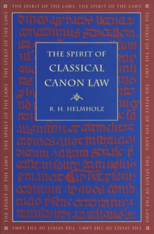 The Spirit of Classical Canon Law - R.H. Helmholz