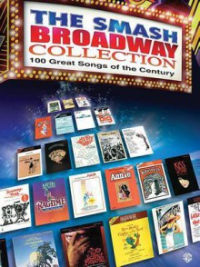 The Smash Broadway Collection: 100 Great Songs of the Century - Warner Brothers Publications