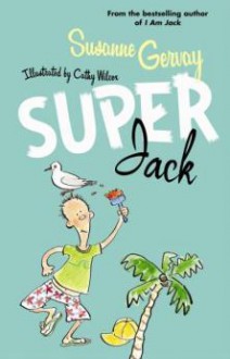 Superjack - Susanne Gervay, Cathy Wilcox