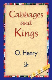 Cabbages and Kings - O. Henry