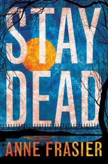 Stay Dead (Elise Sandburg series) - Anne Frasier