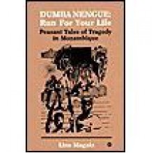 Dumba Nengue/Run for Your Life: Peasant Tales of Tragedy in Mozambique - Lina Magaia, Michael Wolfers, Allen Isaacman